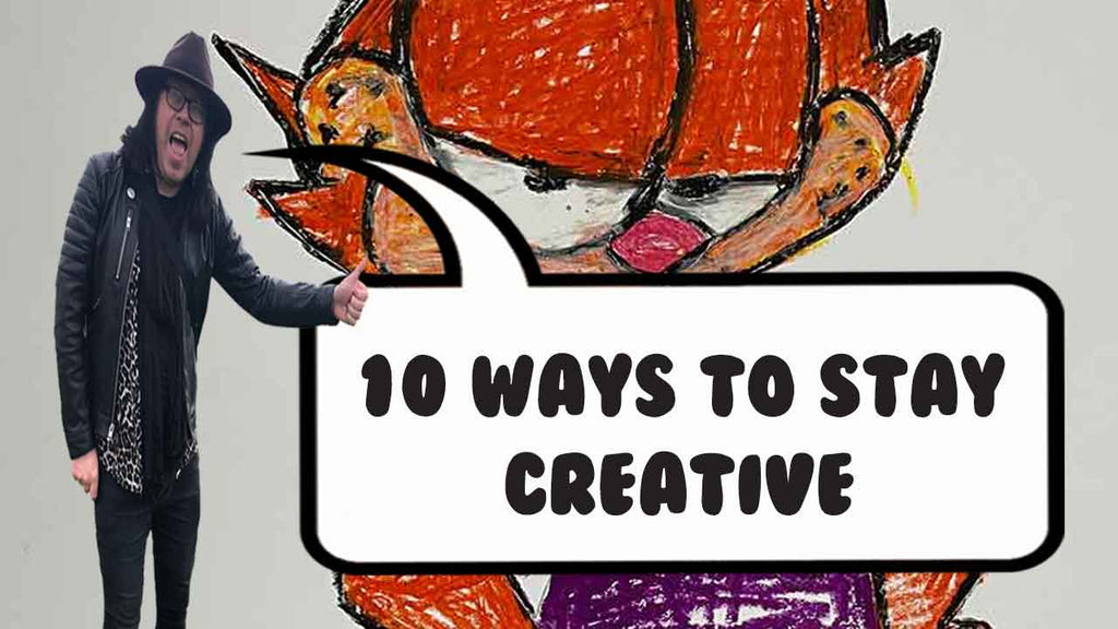 10 Ways To Stay Creative