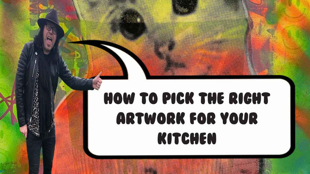 How to pick the right artwork for your kitchen