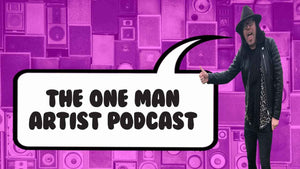 The One Man Artist Podcast