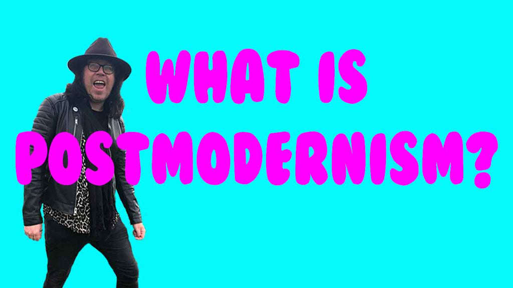 What is Postmodernism?