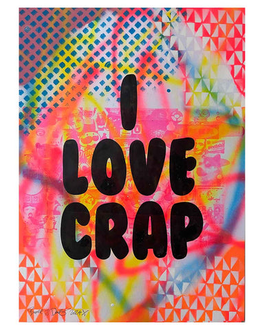 Crazy I love Crap Print by Barrie J Davies 2024, Unframed Silkscreen print on paper (hand finished), edition of 1/1 A2 size 42cm x 59cm.