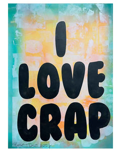 I love Crap Blue Print by Barrie J Davies 2025, Unframed Silkscreen print on paper (hand finished), edition of 1/1 A3 size 29cm x 42cm.