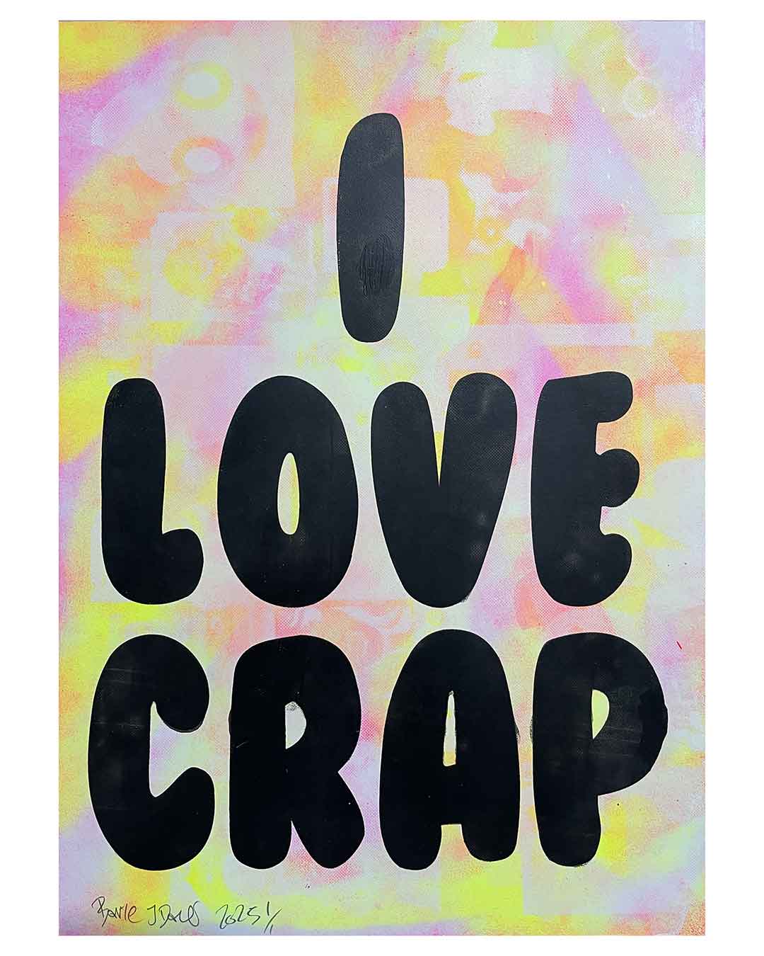 I love Crap Pale Print by Barrie J Davies 2025, Unframed Silkscreen print on paper (hand finished), edition of 1/1 A3 size 29cm x 42cm.