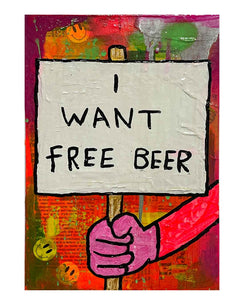 I Want Free Beer Painting by Barrie J Davies 2024, Mixed media on Canvas, 21 cm x 29 cm, Unframed and ready to hang.