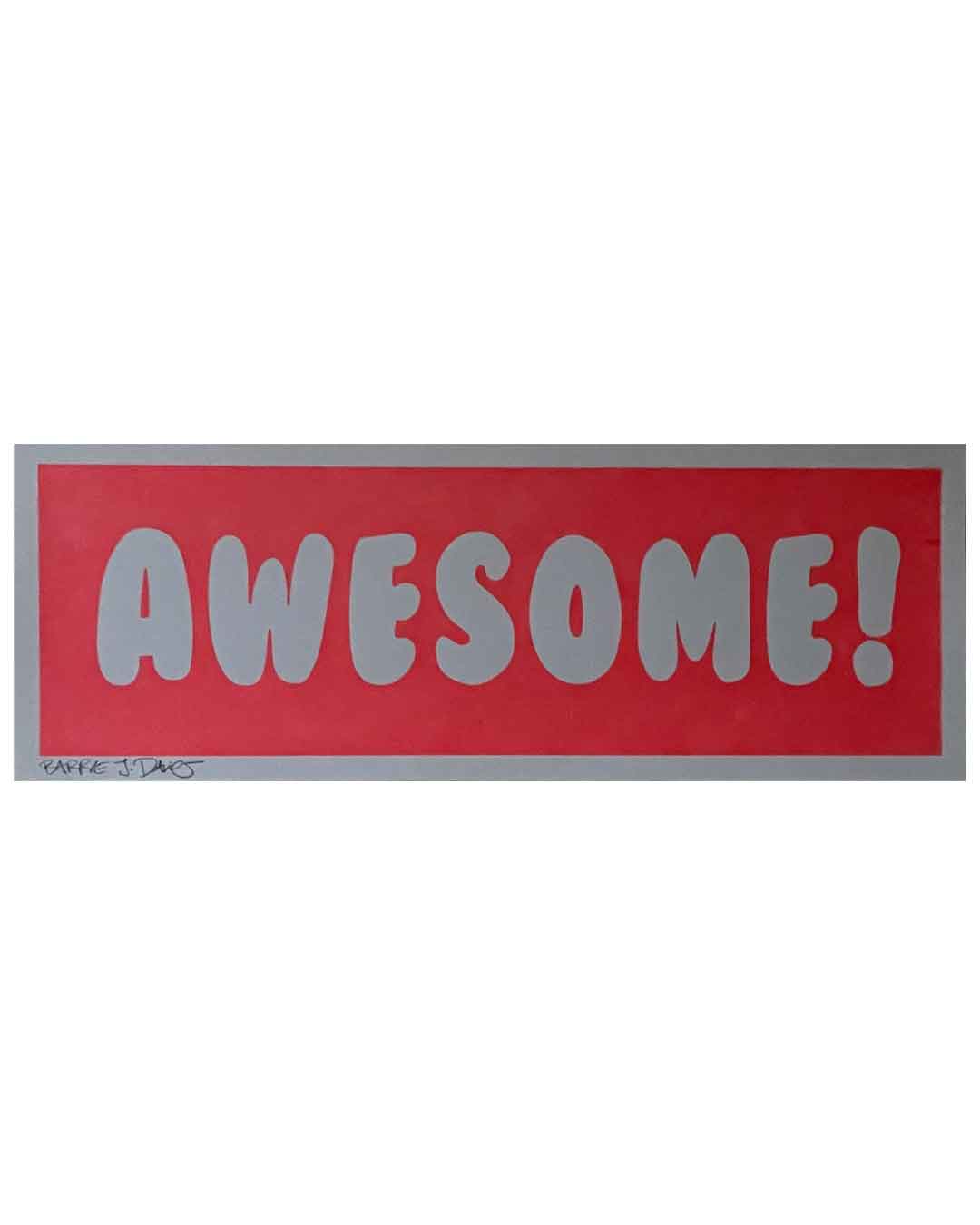 Mini Awesome Print by Barrie J Davies 2025, Unframed Silkscreen print on paper, size 41cm x 15.5cm.