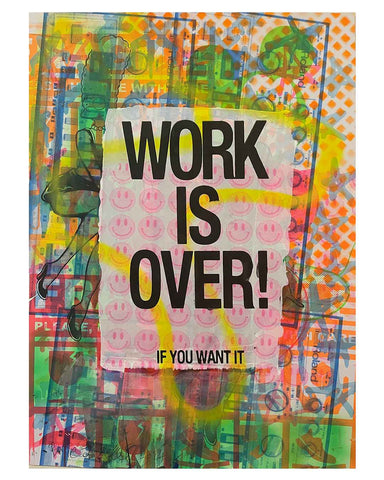 Work is Over Remix Print by Barrie J Davies 2024, Unframed Silkscreen print on paper (hand finished), edition of 1/1 A2 size 42cm x 59cm.